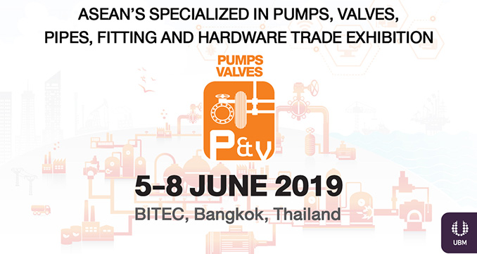 ‘SMART PUMPING SOLUTIONS’  Maximizing Business Performance, PUMPS & VALVES ASIA 2019, 5-8 June, BITEC Bangkok